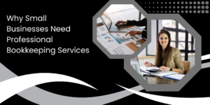 Read more about the article Why Small Businesses Need Professional Bookkeeping Services