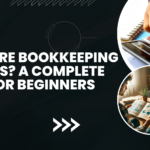 What Are Bookkeeping Services? A Complete Guide for Beginners