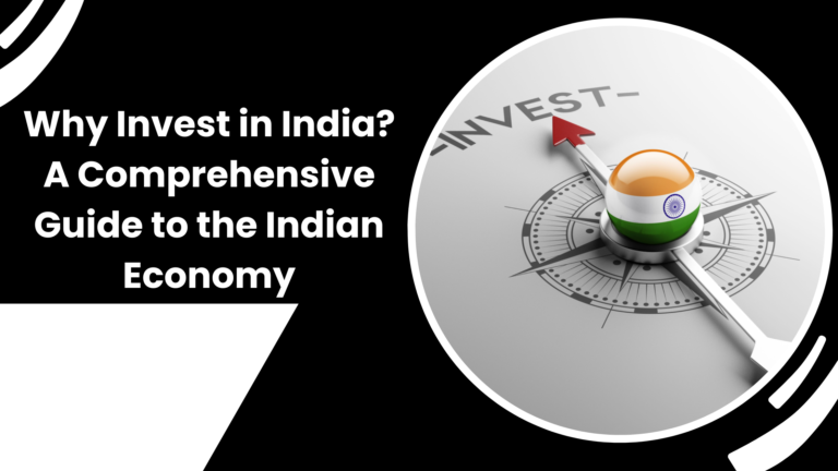 Read more about the article Why Invest in India? A Comprehensive Guide to the Indian Economy