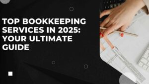 Read more about the article Top Bookkeeping Services in 2025: Your Ultimate Guide